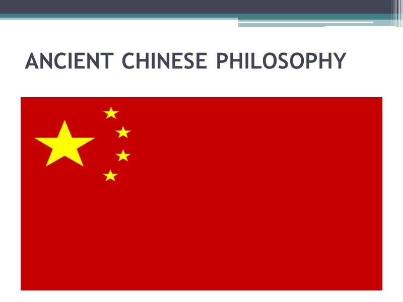 ANCIENT CHINESE PHILOSOPHY